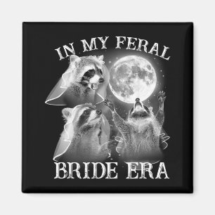 Funny In My Feral Bride Era 3 Racoon Moon Howling Magnet