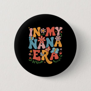 Funny In My Nana Era Retro Groovy Mothers Day Nana 6 Cm Round Badge