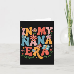 Funny In My Nana Era Retro Groovy Mothers Day Nana Card