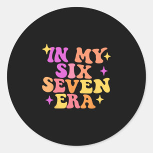 Funny In My Six Seven Era 67 Meme Six Seven Era Me Classic Round Sticker