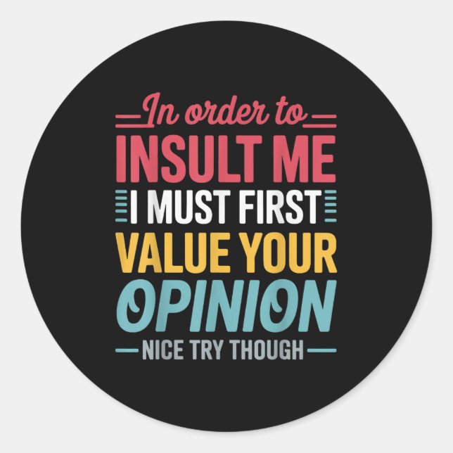 Funny In Order To Insult Me Shirt Joke Sarcastic M Classic Round Sticker (Front)