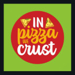 Funny In Pizza We Crust Retro Kitchen Art Deco Poster<br><div class="desc">Colourful typography art with retro and vibrant colours. Funny puns and quotes about food,  cooking,  baking and dining. Perfect decoration for your kitchen,  diner,  café,  bakery shop or restaurant. Background colour (the circle and the square) is customisable via the Design Tool.</div>