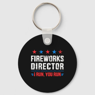 Funny Independence Day Fireworks Director I Run Yo Key Ring