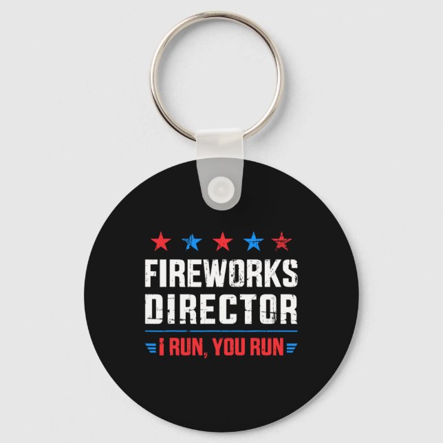 Funny Independence Day Fireworks Director I Run Yo Key Ring (Front)