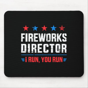 Funny Independence Day Fireworks Director I Run Yo Mouse Pad