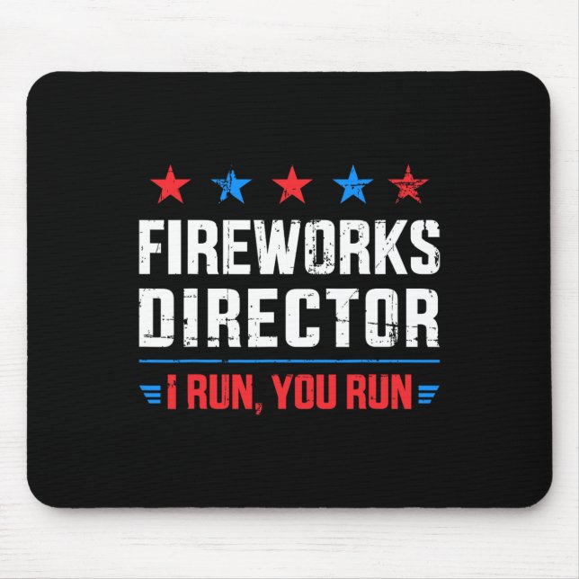 Funny Independence Day Fireworks Director I Run Yo Mouse Pad (Front)