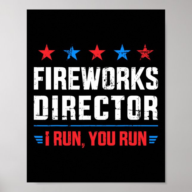 Funny Independence Day Fireworks Director I Run Yo Poster (Front)