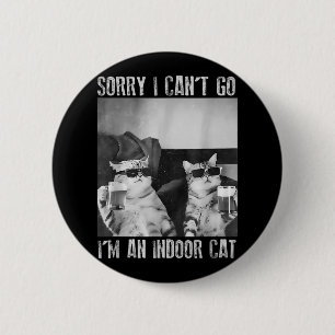 Funny Indoor Cat Meme Sorry I Can’t Go Retro Beer 6 Cm Round Badge
