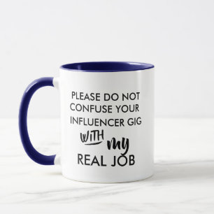 Funny Influencer Mug - Not My Real Job Cup