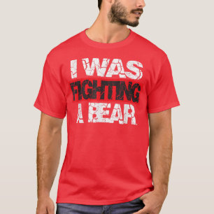 Funny Injury Get Well I was fighting a bear T-Shirt