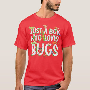 Funny Insect Just A Boy Who Loves Bug Gift  Fashio T-Shirt