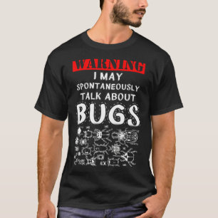 funny Insects talk warning, talk about bugs hunter T-Shirt