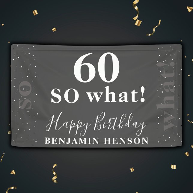 Funny Inspirational Black 60 So what 60th Birthday Banner (Creator Uploaded)