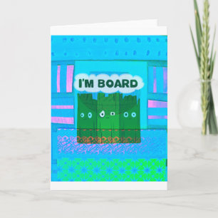 Funny Inspirational Graphic I Am bored Text Art Card