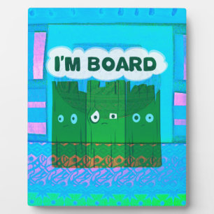 Funny Inspirational Graphic I Am bored Text Art Plaque