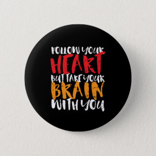 Funny Inspirational Quote Follow Your Heart 6 Cm Round Badge
