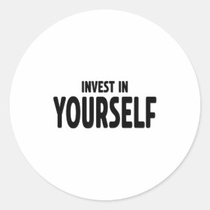 Funny Insrational And Motivational Gift Invest In  Classic Round Sticker