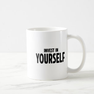 Funny Insrational And Motivational Gift Invest In  Coffee Mug