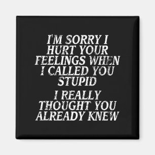 Funny Insult Tee Joke Slogan Design Humourous Quot Magnet