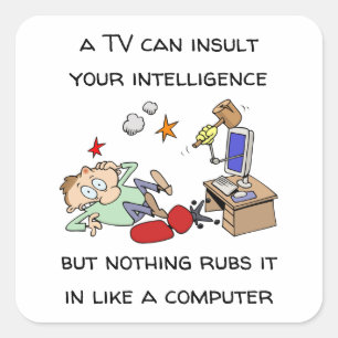 Funny Insult Your Intelligence Like A Computer Sti Square Sticker