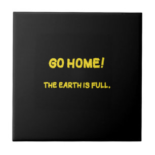 Funny Interplanetary Message - The Earth Is Full Ceramic Tile