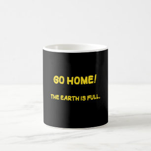 Funny Interplanetary Message - The Earth Is Full Coffee Mug