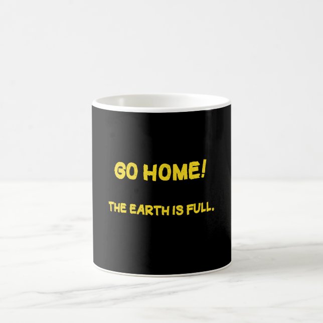Funny Interplanetary Message - The Earth Is Full Coffee Mug (Center)