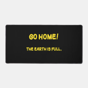 Funny Interplanetary Message - The Earth Is Full Desk Mat