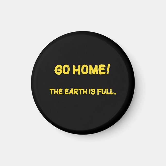 Funny Interplanetary Message - The Earth Is Full Magnet (Front)
