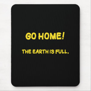 Funny Interplanetary Message - The Earth Is Full Mouse Pad