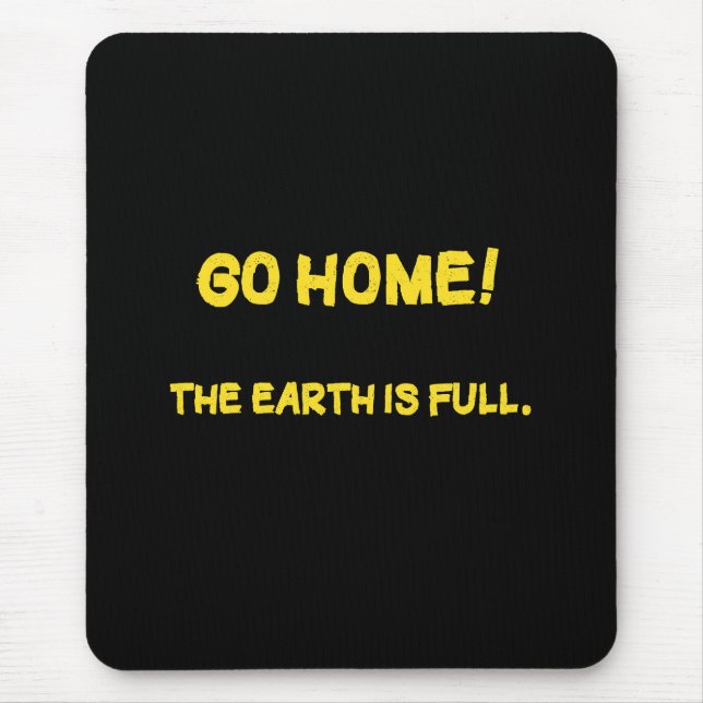 Funny Interplanetary Message - The Earth Is Full Mouse Pad (Front)