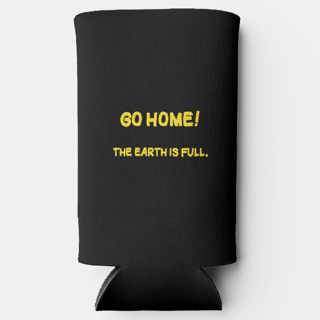 Funny Interplanetary Message - The Earth Is Full Seltzer Can Cooler (Front)