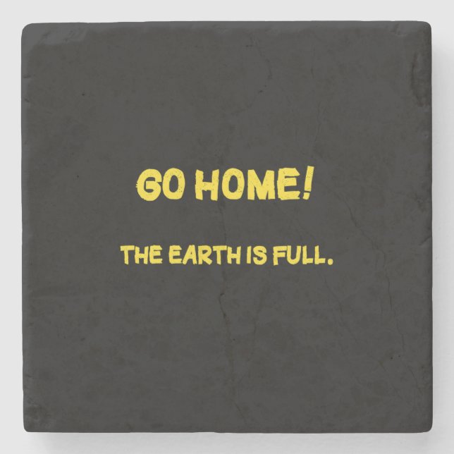 Funny Interplanetary Message - The Earth Is Full Stone Coaster (Front)