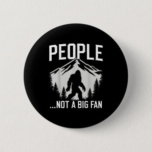 Funny Introvert Bigfoot People Not A Big Fan Dad J 6 Cm Round Badge