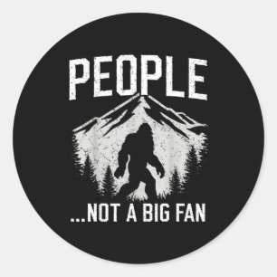 Funny Introvert Bigfoot People Not A Big Fan Dad J Classic Round Sticker