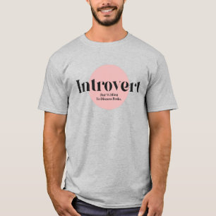 Funny Introvert But Willing To Discuss Books T-Shirt