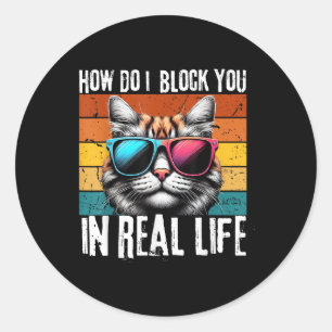 Funny Introvert Cat How Do I Block You Retro Cat S Classic Round Sticker