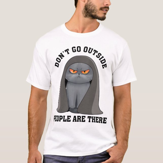 Funny Introvert Grumpy Cat Don't Go Outside T-Shirt (Front)