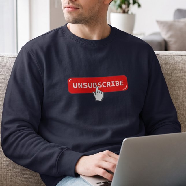 Funny Introvert Humour - Unsubscribe Button Sweatshirt (Creator Uploaded)