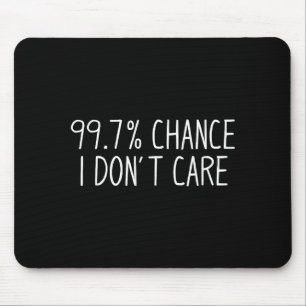 Funny Introvert Sarcastic 99% Chance I Don't Care Mouse Pad