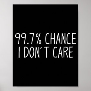 Funny Introvert Sarcastic 99% Chance I Don't Care  Poster