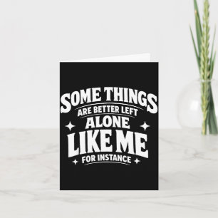 Funny introvert sarcastic some things are better card