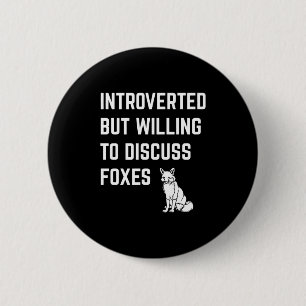 Funny Introverted But Willing Discuss Foxes 6 Cm Round Badge