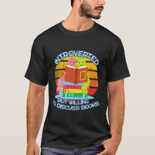 Funny Introverted But Willing To Discuss Books Vin T-Shirt