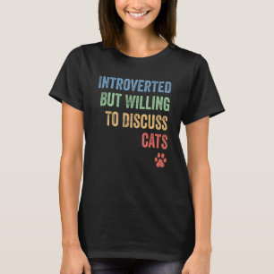 Funny Introverted But Willing To Discuss Cats Vint T-Shirt