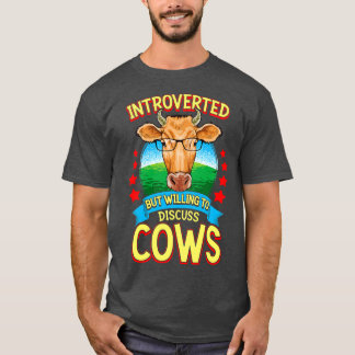 Funny Introverted But Willing To Discuss Cows T-Shirt