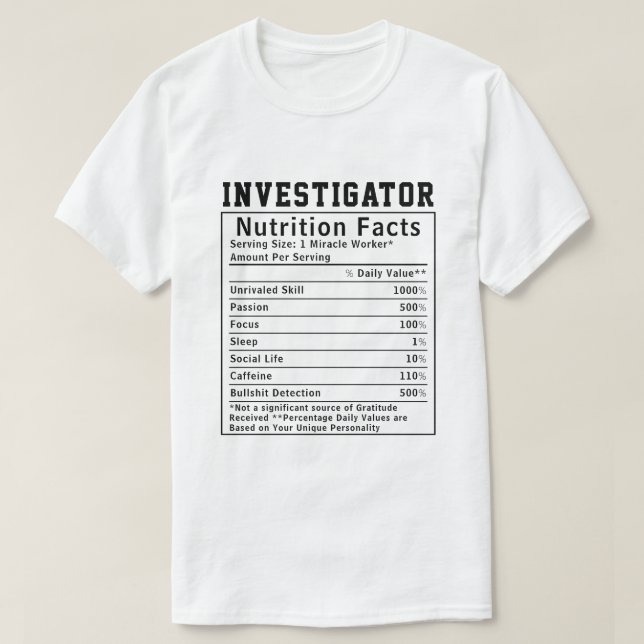 Funny Investigator Nutrition Facts Inspector Gift T-Shirt (Design Front)