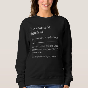 Funny Investment Banker Definition Finance Retirem Sweatshirt