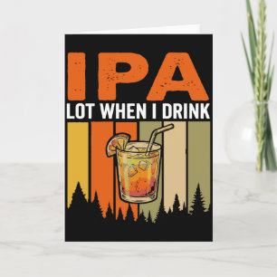 Funny IPA Lot When I Drink, Retro Cocktail Camp Card