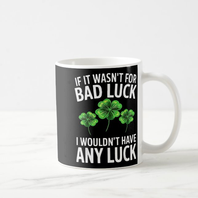 Funny irish bad luck quote clover saint patrick coffee mug (Right)